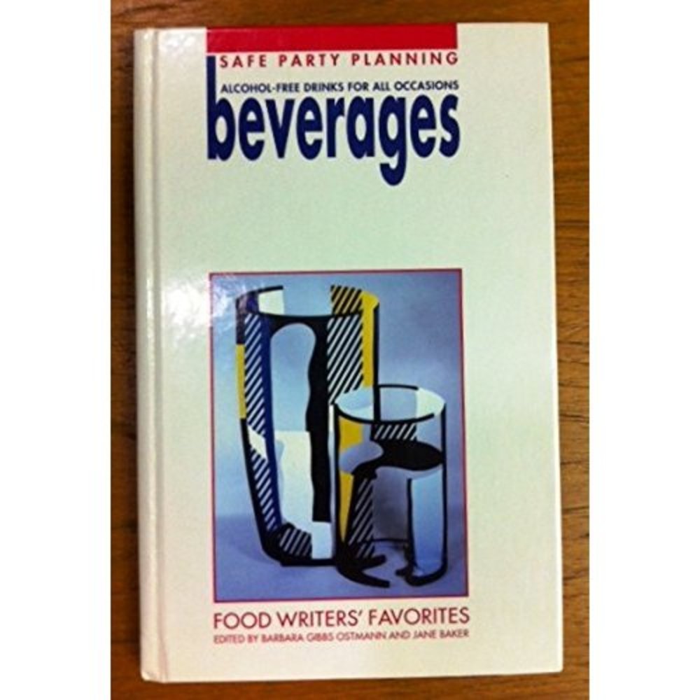 Food Writers Favorites BEVERAGES Alcohol-Free Drinks for All Occasions (Hardcove